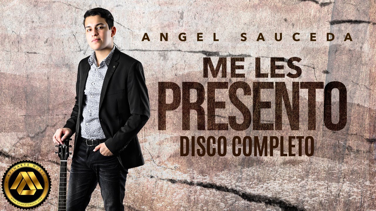 Angel Sauceda - Me Les Presento (Disco Completo)