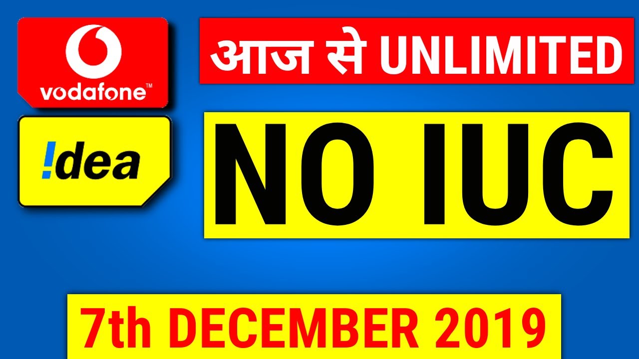 Vodafone Idea Unlimited IUC Calls from Today 7th December 2019 - No More 6 Paisa/Minute Calls🔥🔥🔥