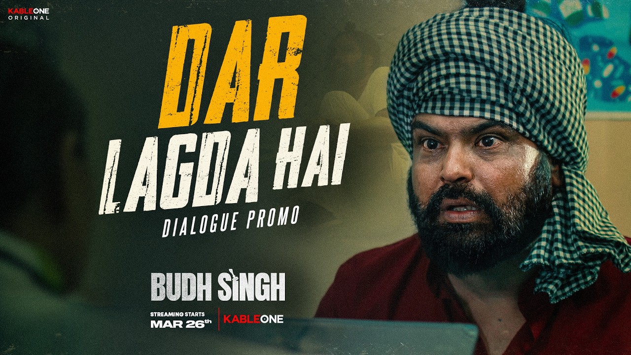 Dar Lagda Hai (Dialogue Promo) | Budh Singh | KableOne Original | Streaming Starts 26th March