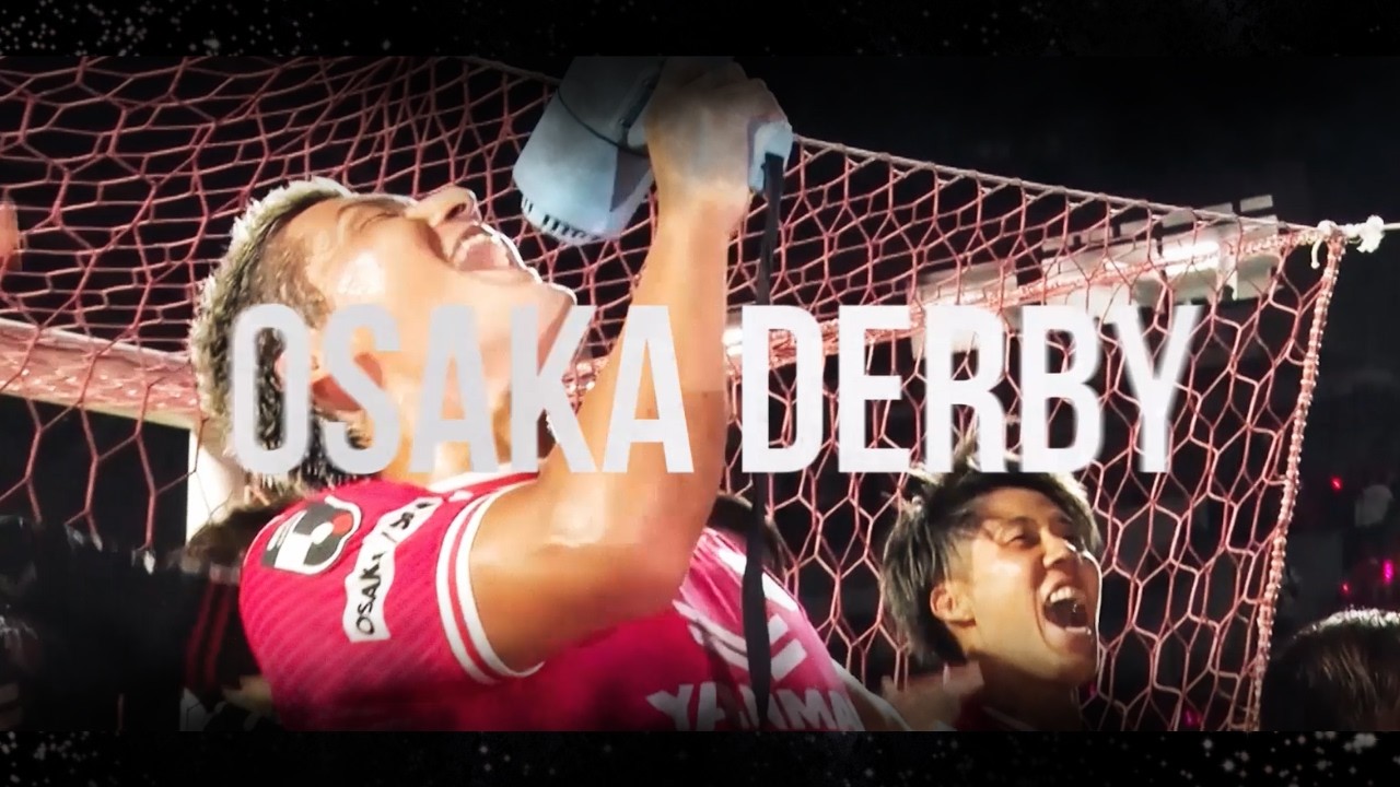 🔥🔥🔥OSAKA DERBY🔥🔥🔥