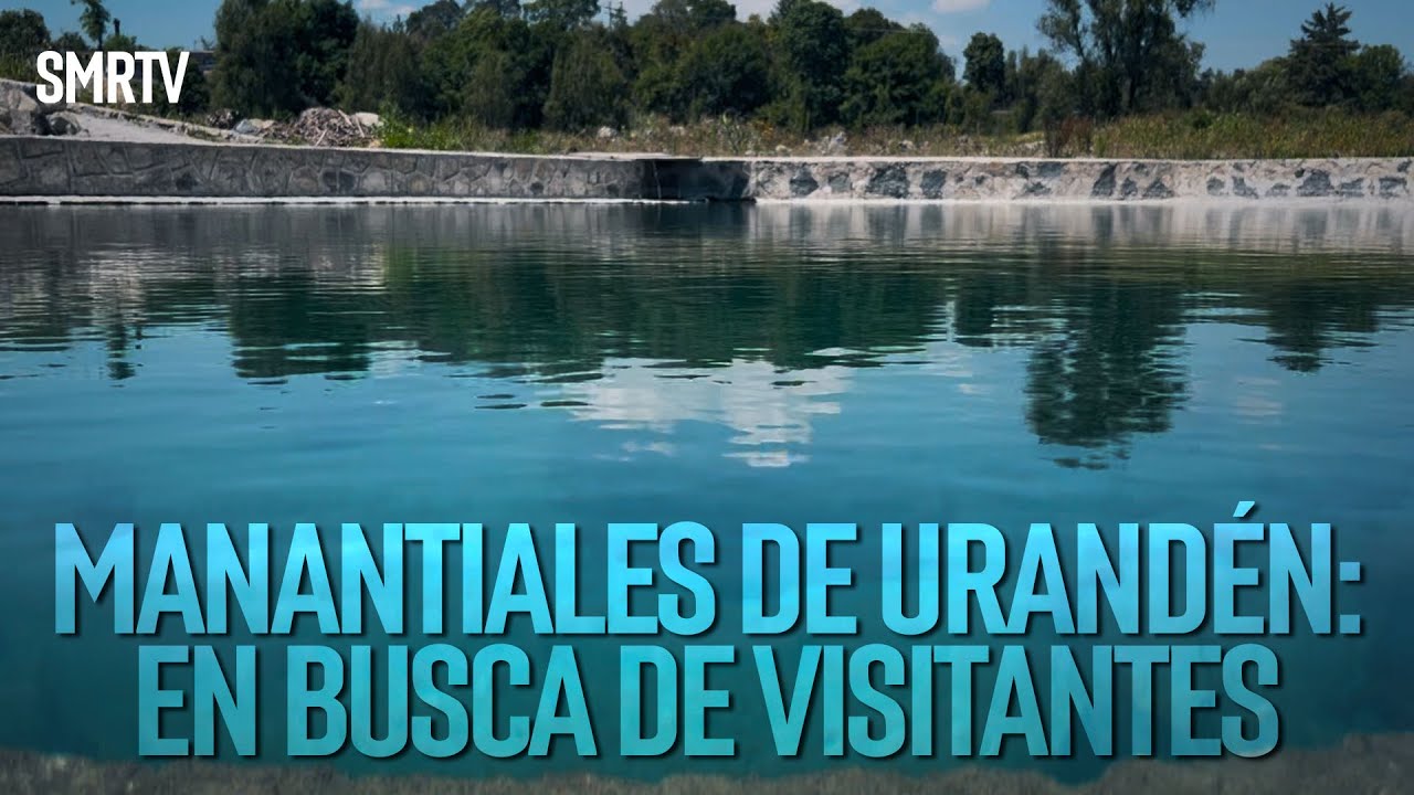 Manantiales de Urandén: En busca de visitantes | Investigaciones Michoacán | SMRTV