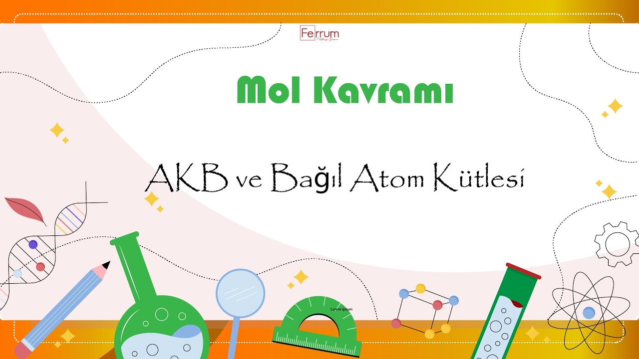 Bağıl Atom Kütlesi ve AKB | Mol Kavramı