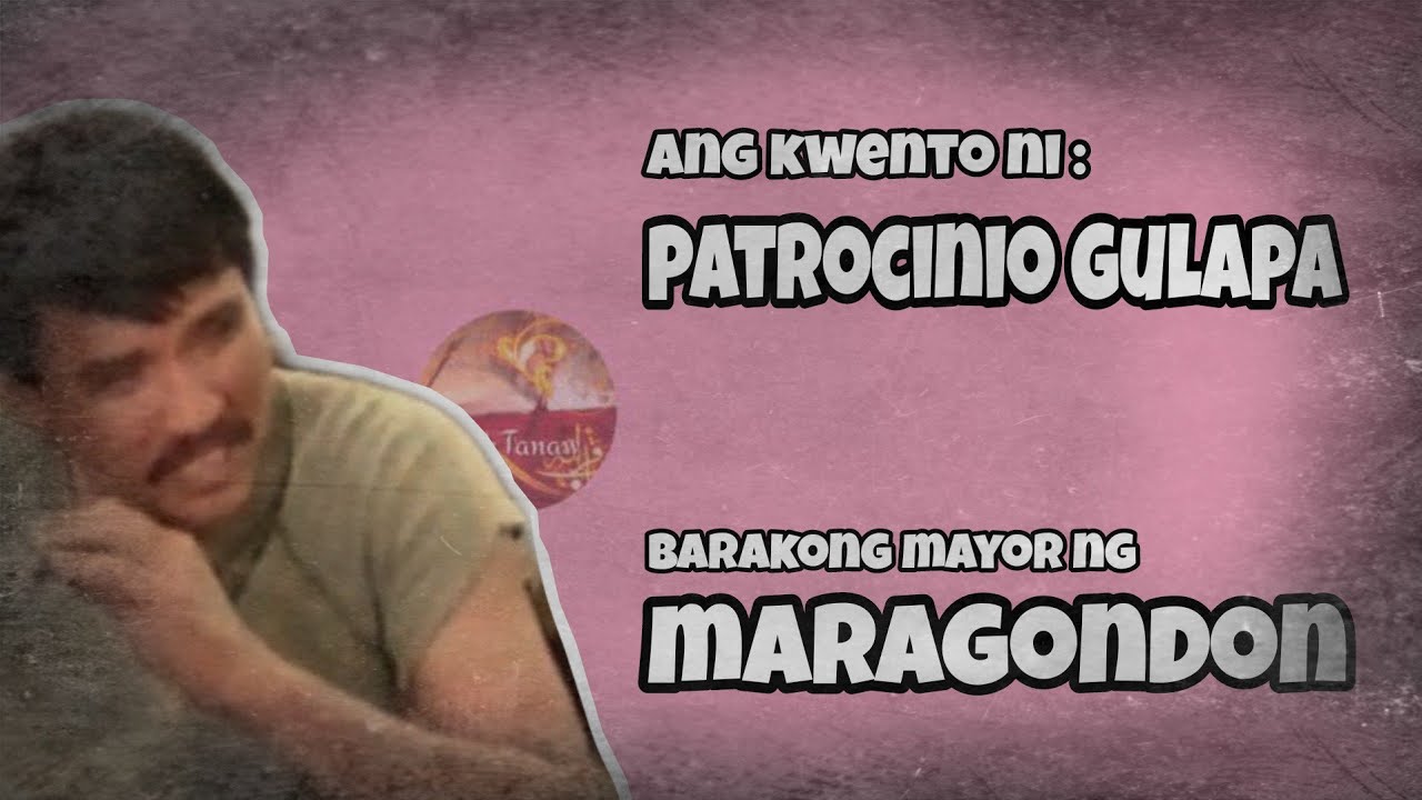 Ang kwento ni PATROCINIO GULAPA | BARAKONG MAYOR ng Maragondon Cavite
