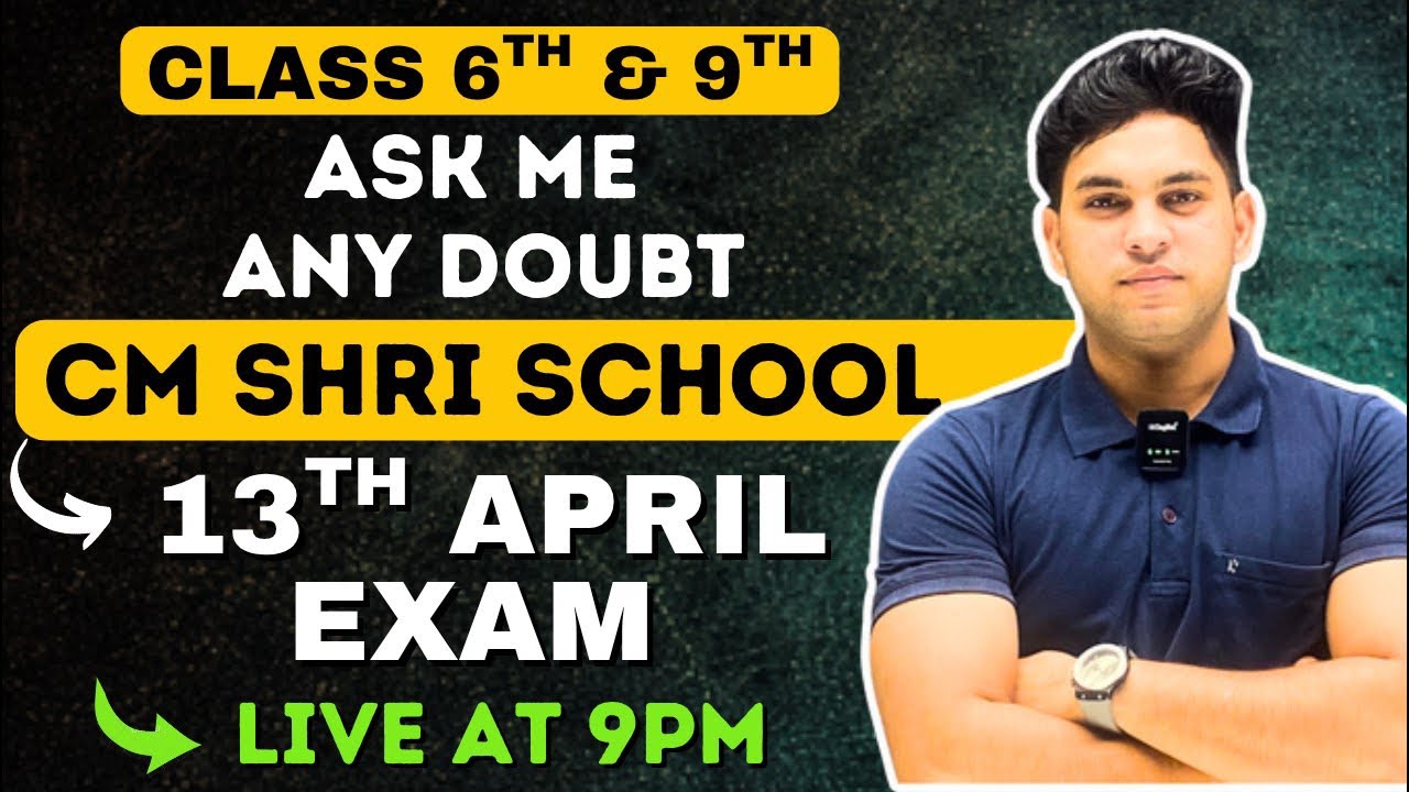 ASK ME ANY DOUBT | 13th APRIL EXAM | CLASS 6th & 9th | CM SHRI SCHOOL | BY VIVEK SIR 🔥