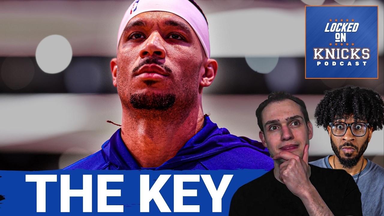 Why Josh Hart Will Decide the Knicks’ Season