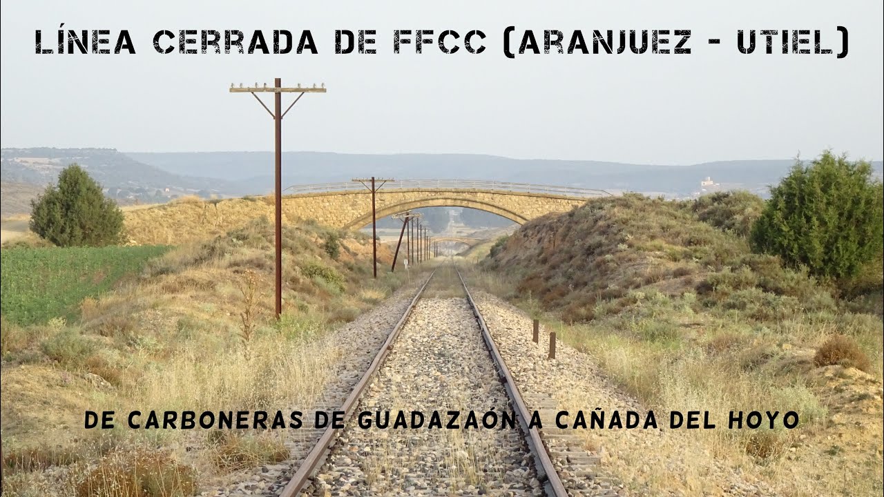 Línea Cerrada FFCC (Aranjuez - Utiel) | De Carboneras de Guadazaón a Cañada del Hoyo #españavaciada