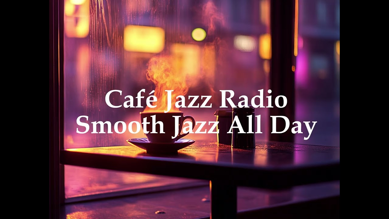 Café Jazz Radio Smooth Jazz All Day