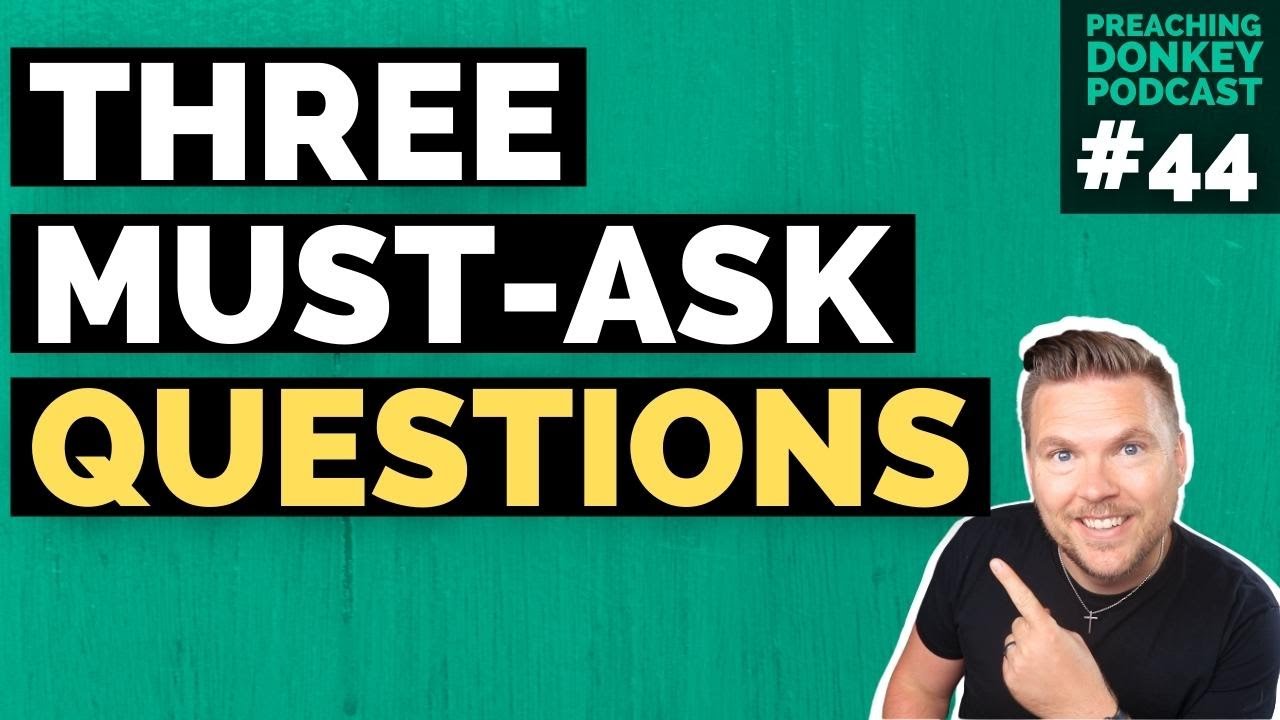 Three Questions to Ask BEFORE You Preach Any Sermon