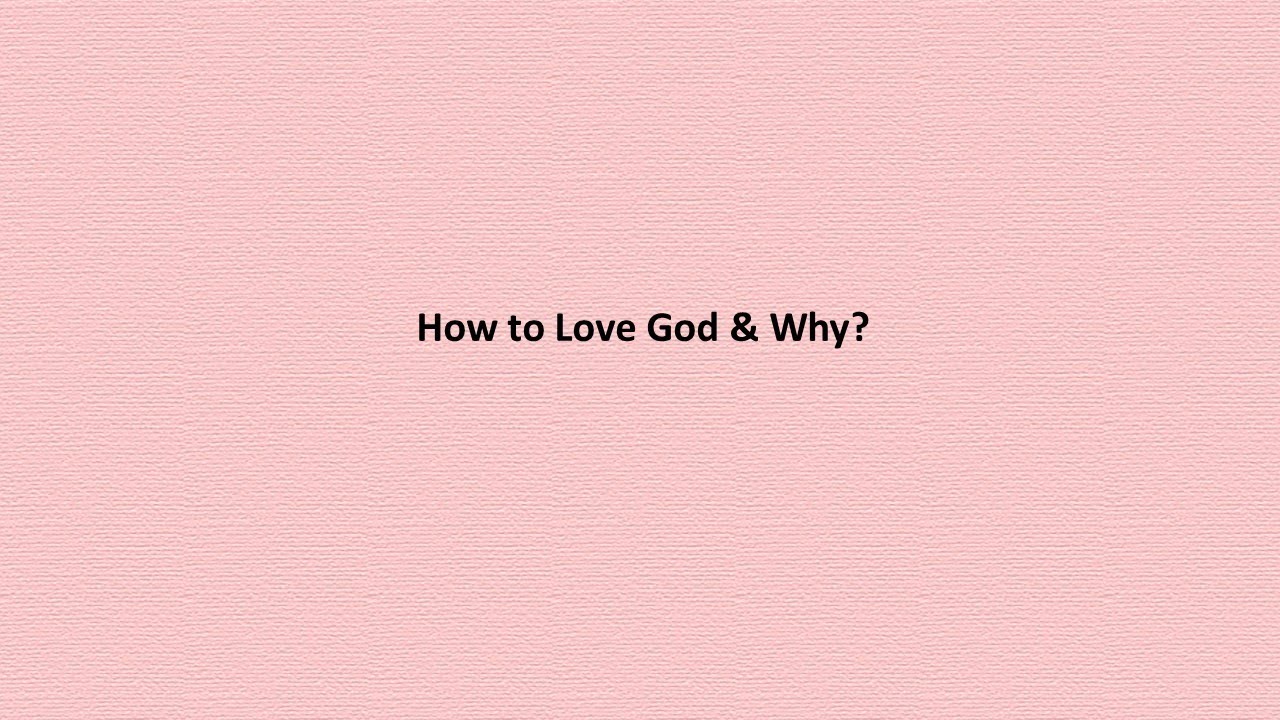 How to Love God and Why?