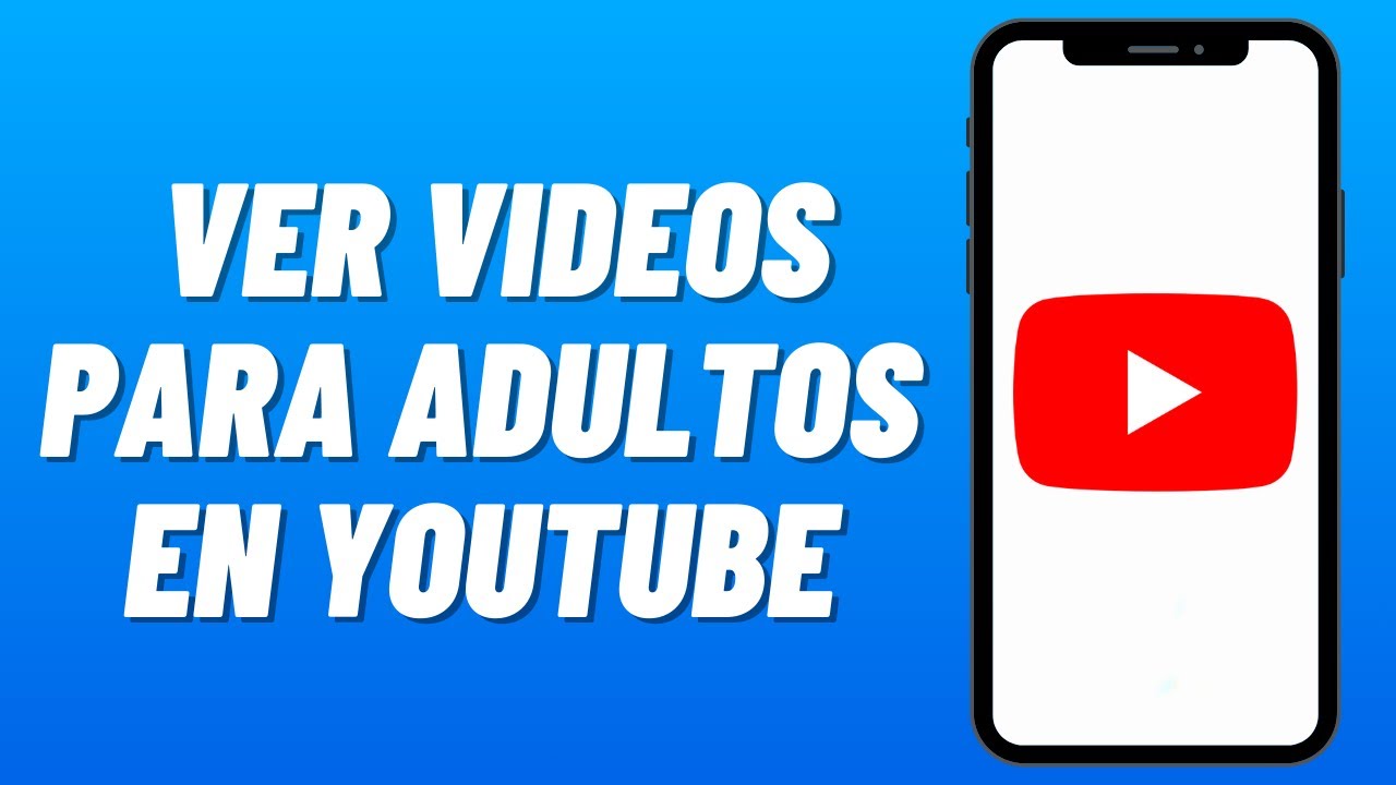 C&oacute;mo VER VIDEOS para ADULTOS en YOUTUBE (2026)