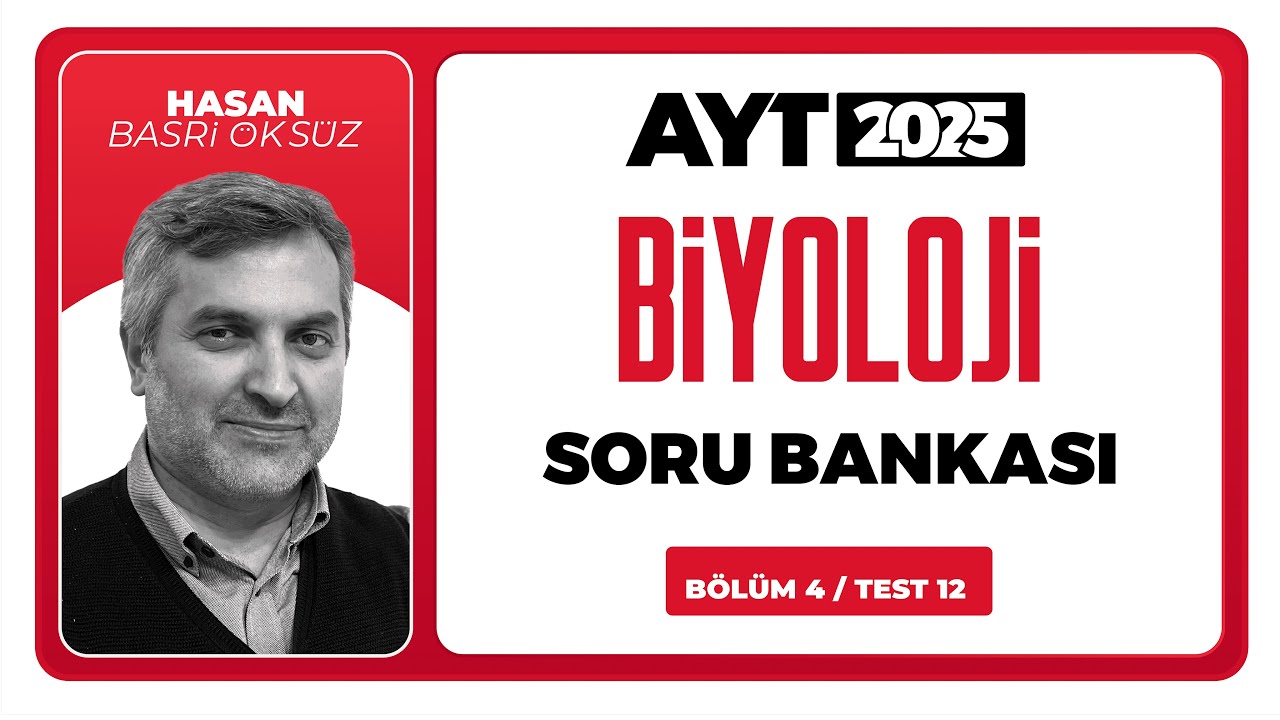 AYT 3D Biyoloji Soru Bankası Bölüm 04 Test 12 Soru Çözümleri | Hasan Basri Öksüz