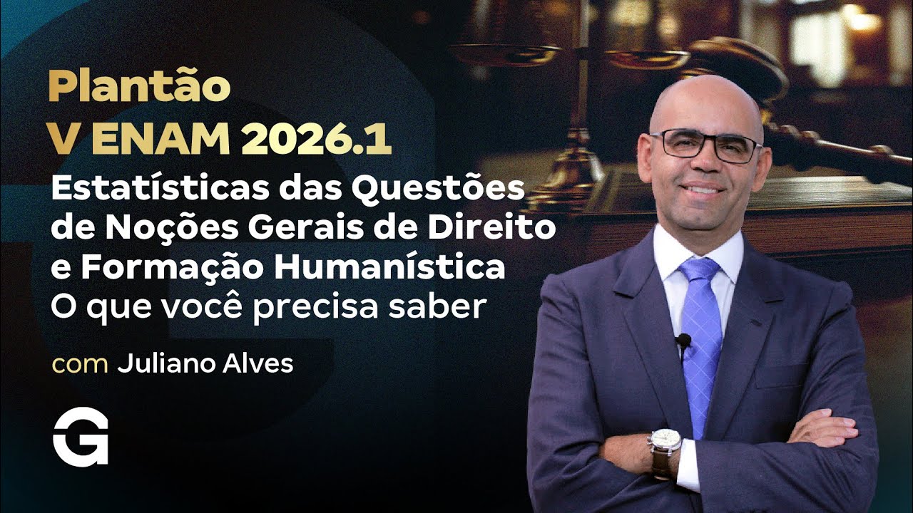 V ENAM 2026.1 | Plantão Estatísticas das Questões – Noções Gerais de Direito e Formação Humanística