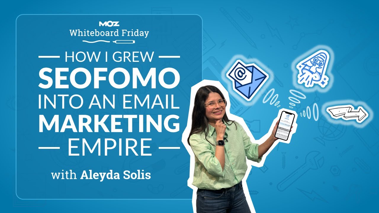 How I Grew SEOFOMO Into an Email Marketing Empire | Whiteboard Friday | Aleyda Solis | 4k