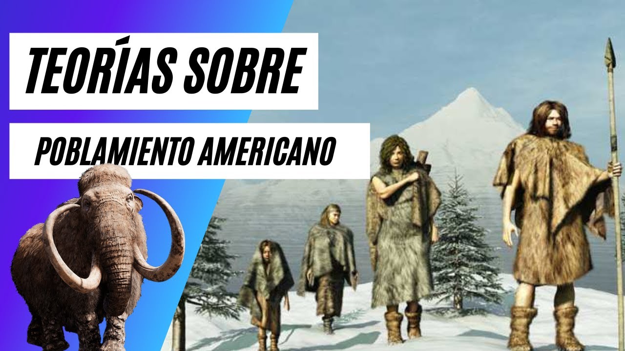 TEORIAS SOBRE EL POBLAMIENTO AMERICANO