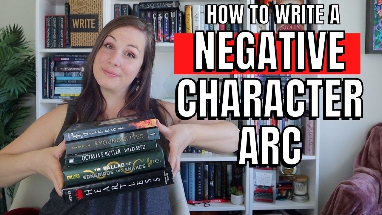 How to write a NEGATIVE CHARACTER ARC: changes in story structure, like-ability, and endings