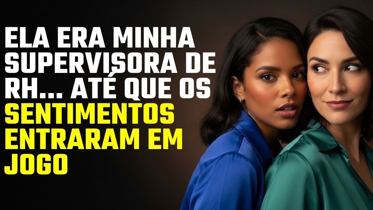 Ela era minha supervisora de RH... até que os sentimentos entraram em jogo