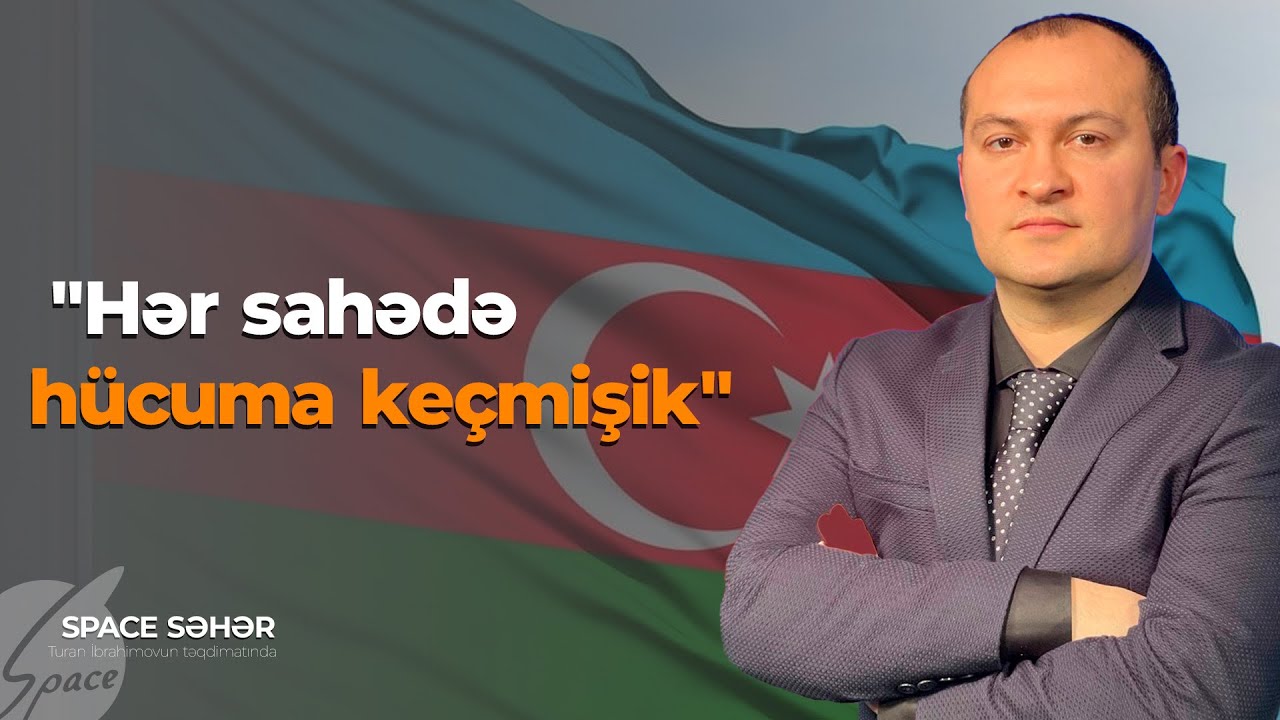 Turan İbrahimov: Hər sahədə hücuma keçmişik - Space TV