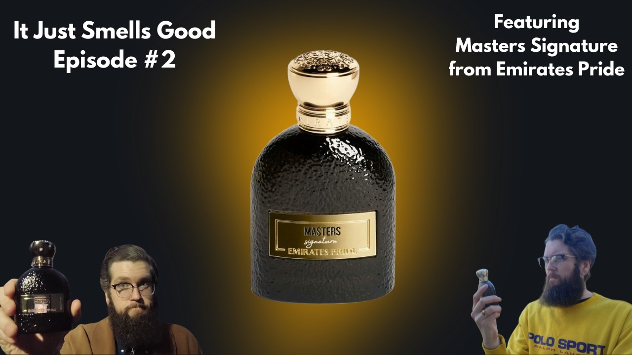 It Just Smells Good Ep 2 - Masters Signature from Emirates Pride