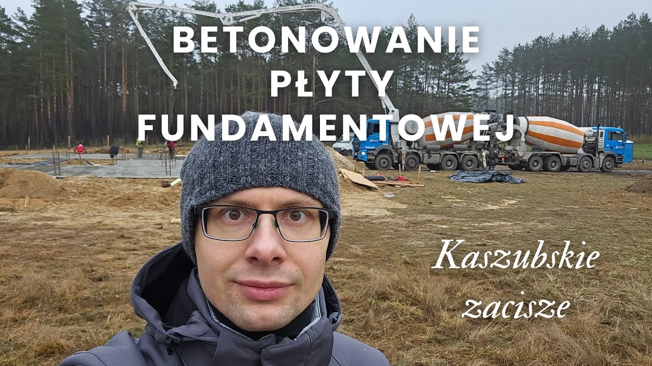 Kaszubskie zacisze | Zbrojenie i betonowanie płyty fundamentowej | E06