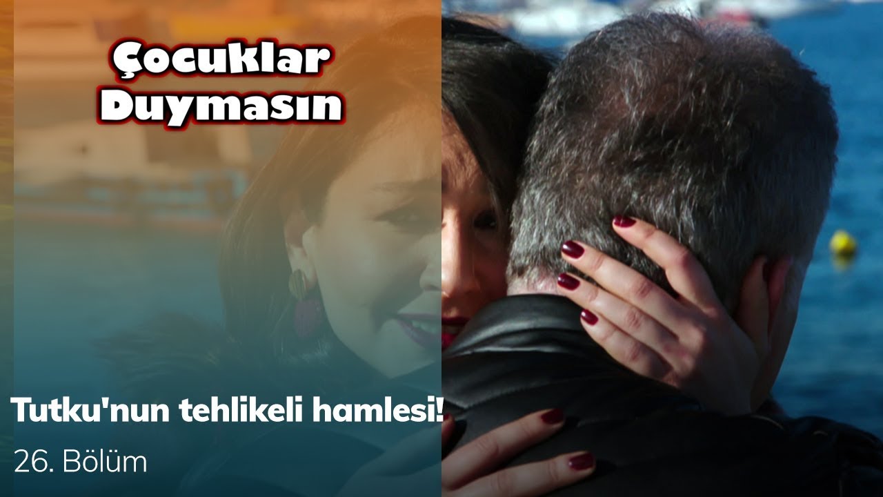 Tutku'nun tehlikeli hamlesi! - &Ccedil;ocuklar Duymasın 26. B&ouml;l&uuml;m
