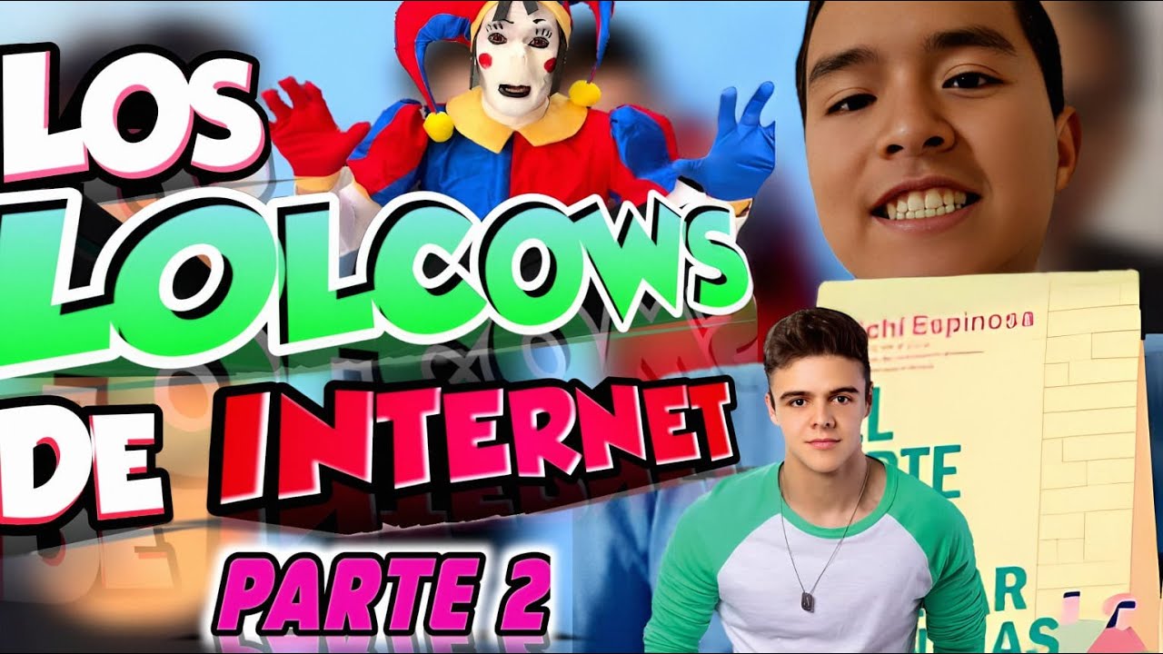 RECOPILACION DE LOS LOLCOWS DE INTERNET PARTE 2