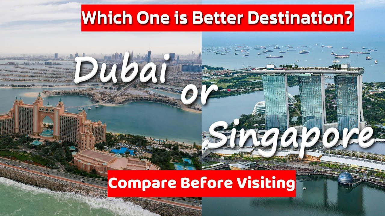 Dubai vs Singapore | Which is Better Dubai Trip or Singapore Trip
