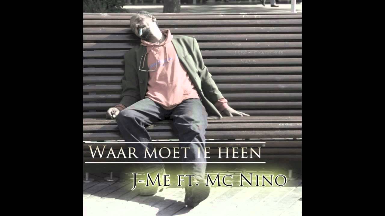 J-Me ft. MC Nino - Waar moet ie heen