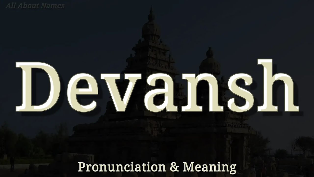 Devansh - Pronunciation and Meaning