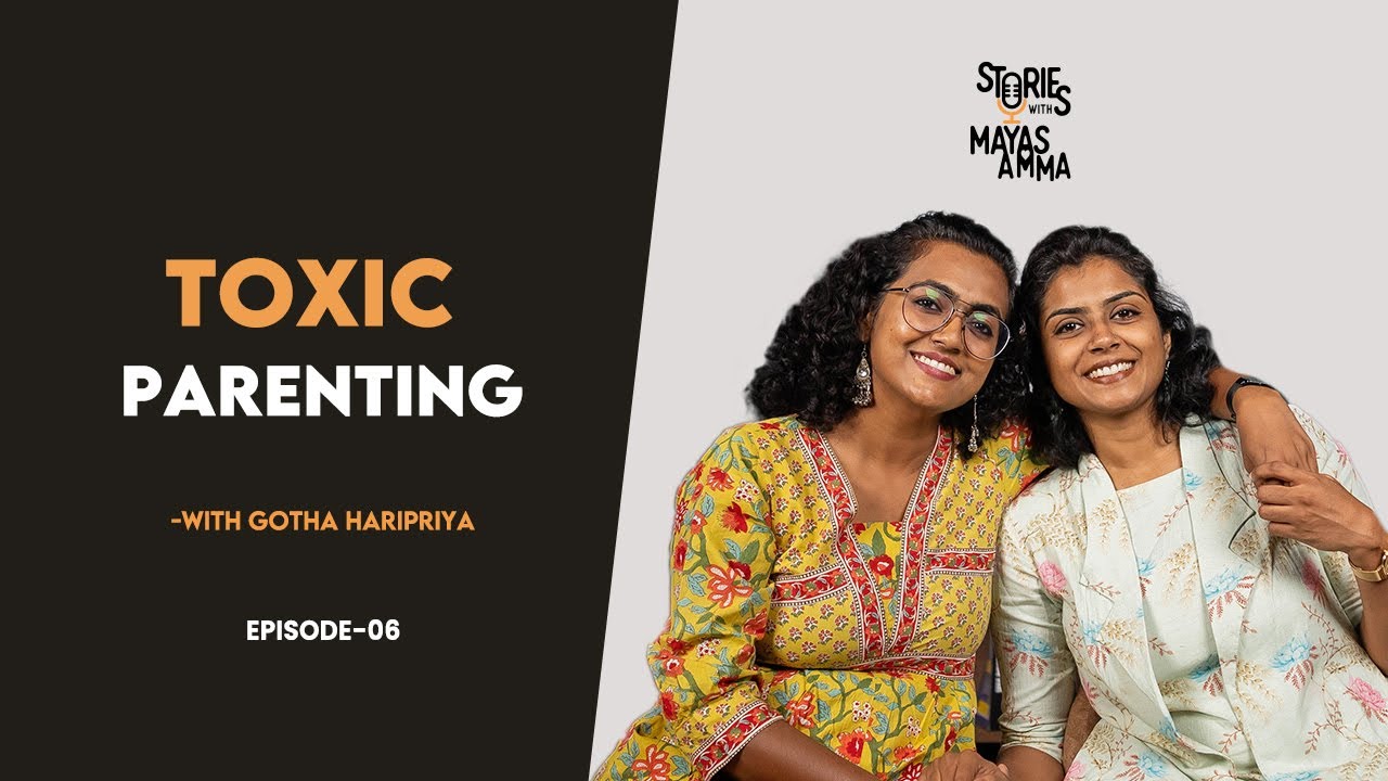 Toxic Parenting - Swati Jagdish, psychologist & Gotha Haripriya, family life coach.