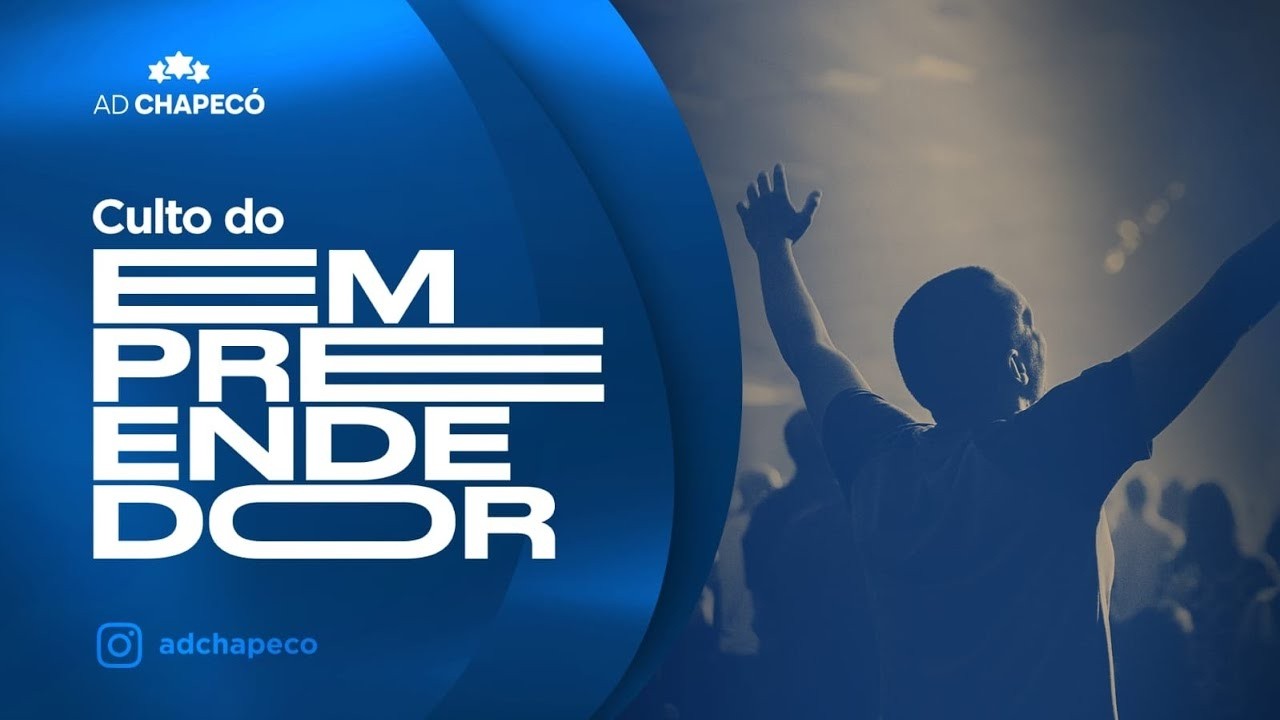 Culto do Empreendedor - AD Chapecó - 17/03/2026