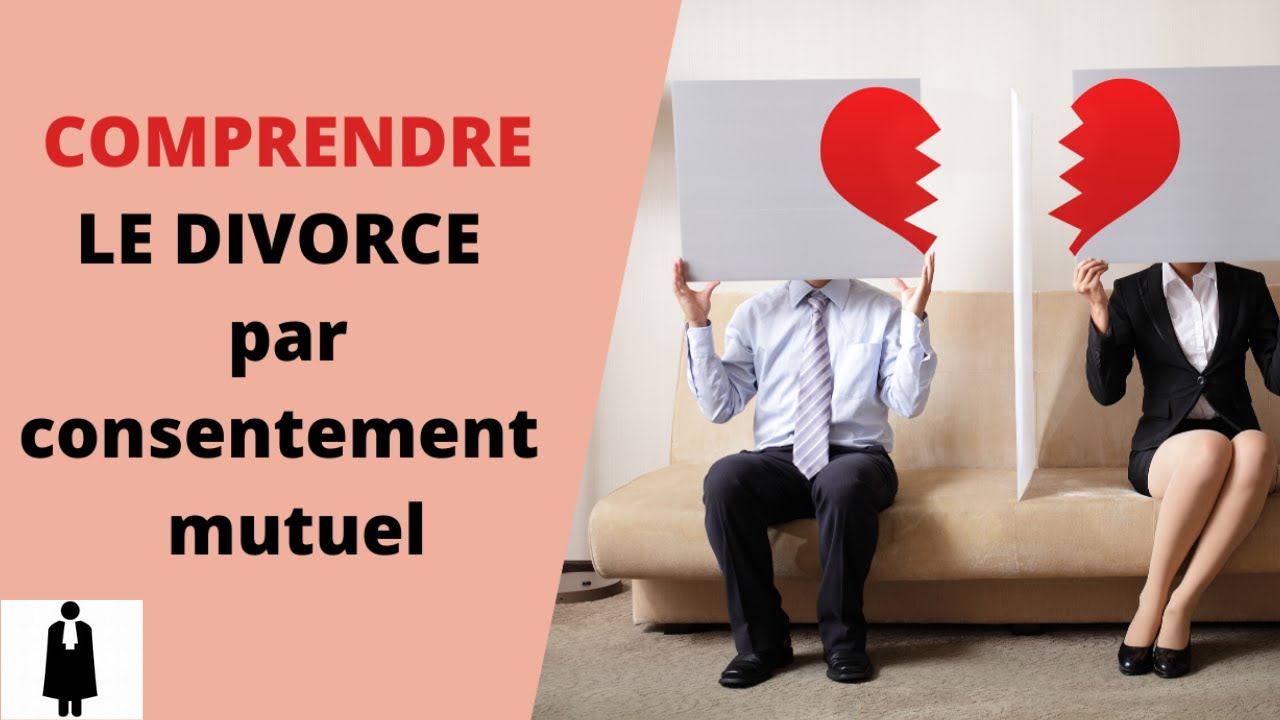 COMPRENDRE LE DIVORCE PAR CONSENTEMENT MUTUEL