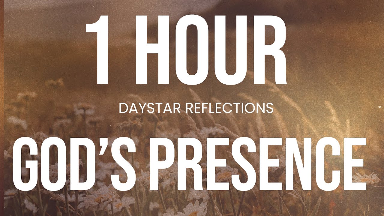 1 Hour of God's Presence \\ Daystar Reflections