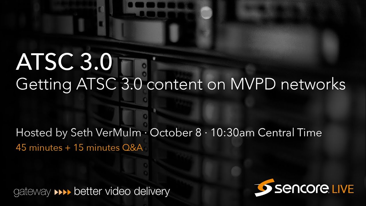 Sencore ATSC 3.0 – Getting ATSC 3.0 content on MVPD networks