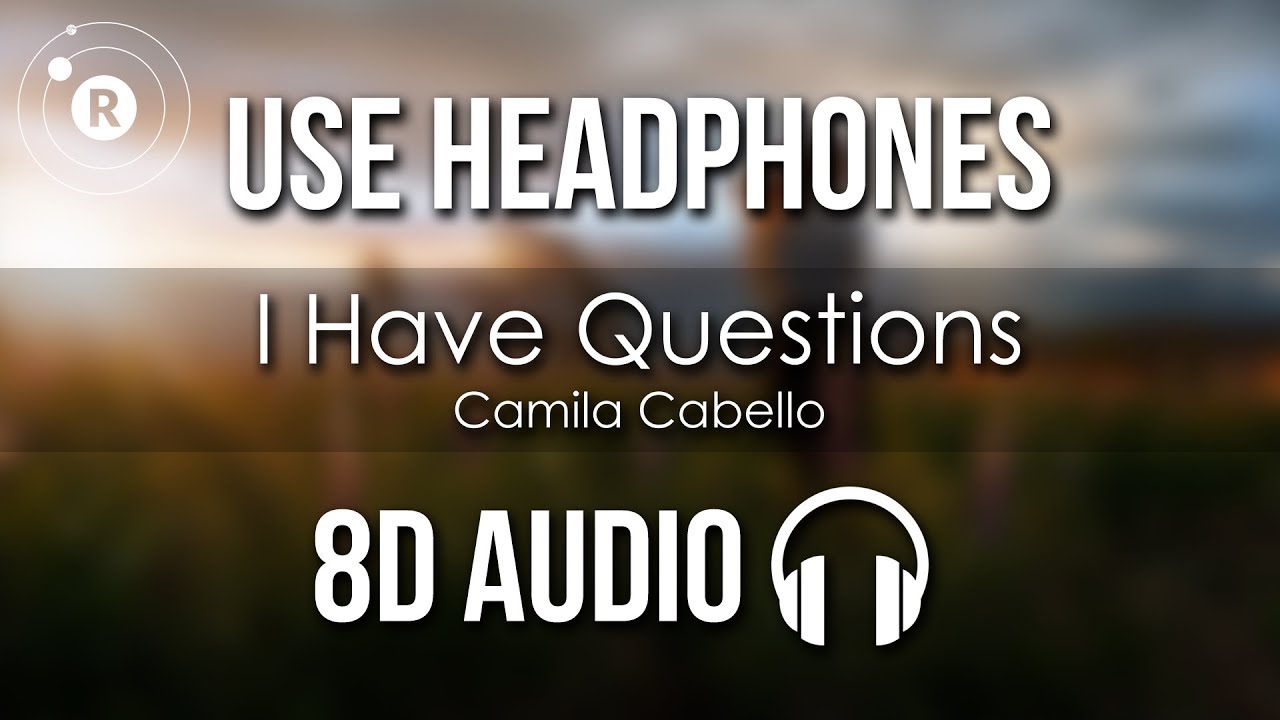Camila Cabello - I Have Questions (8D AUDIO)