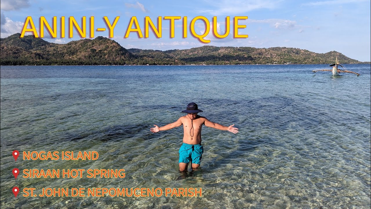 Anini-y The Southernmost Gem of Antique | Nogas Island | Sira-an Hot Spring | Anini-y Church
