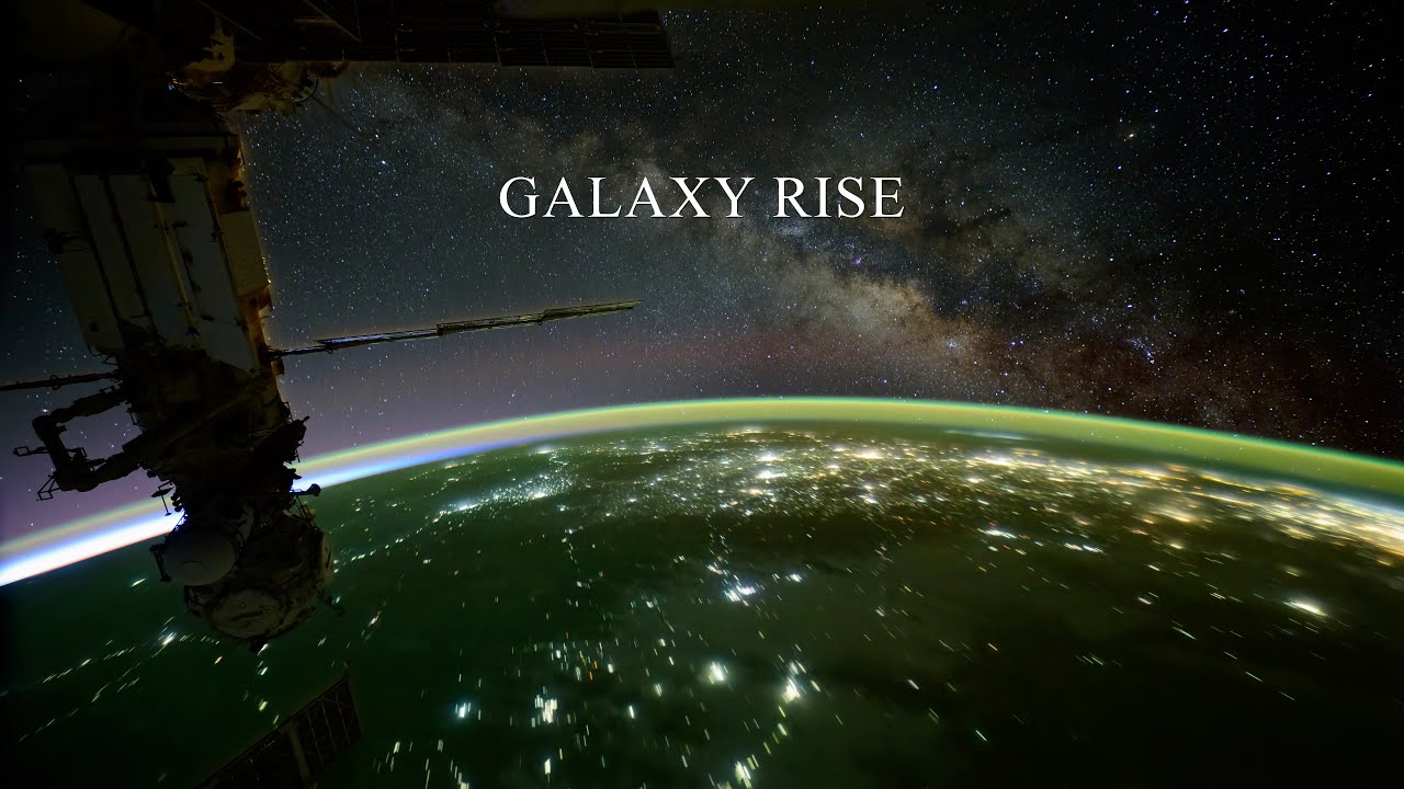 ISS - Galaxy Rise · 4K