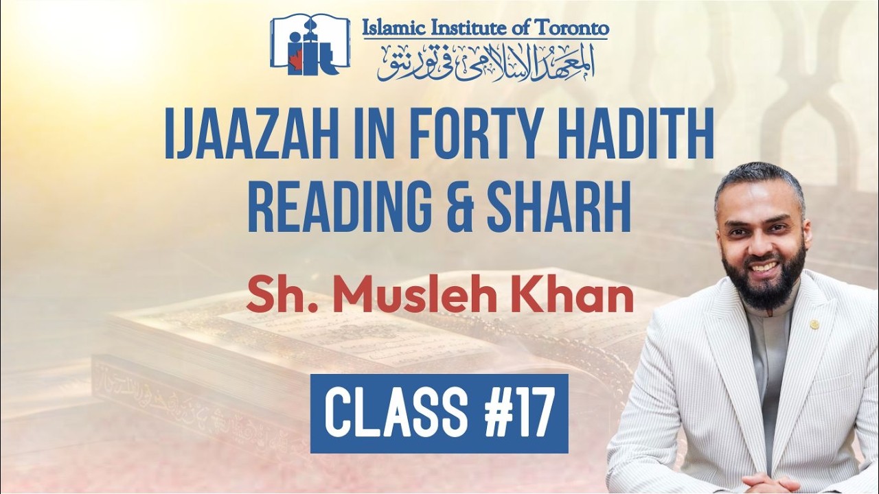 Ijaazah in 40 Hadith Reading & Sharh | Class 17 | Shaykh Musleh Khan