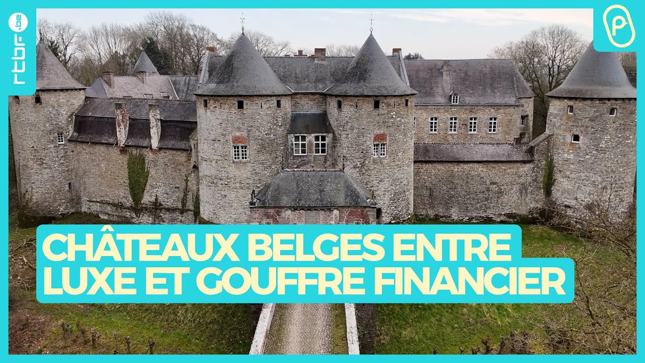 Les châteaux belges : entre luxe et gouffre financier - On n'est pas des Pigeons