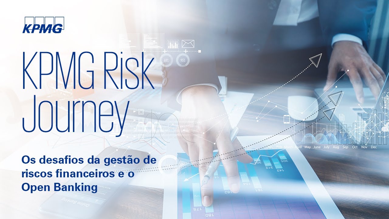 Os desafios da gestão de riscos financeiros e o Open Banking | Websérie KPMG Risk Journey