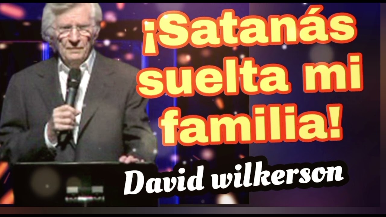 El ataque satánico contra la familia - David wilkerson