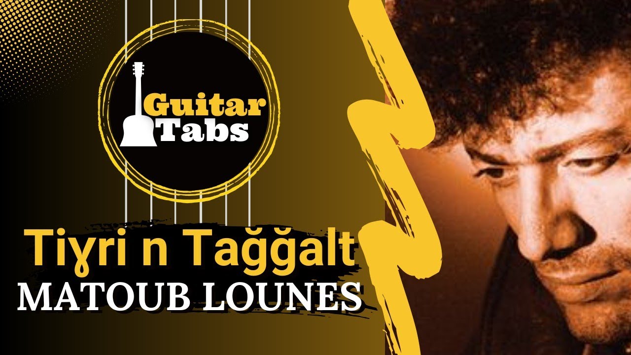 Tiɣri n taǧǧalt - Matoub Lounes / Tablatures Guitare Kabyle
