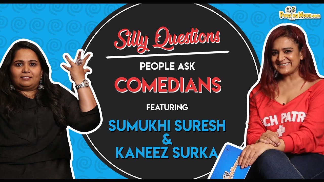 Silly Questions people ask Comedians ft. Sumuhki Suresh and Kaneez Surka