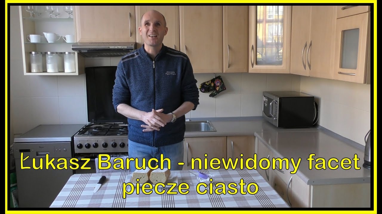 Łukasz Baruch - niewidomy facet piecze ciasto