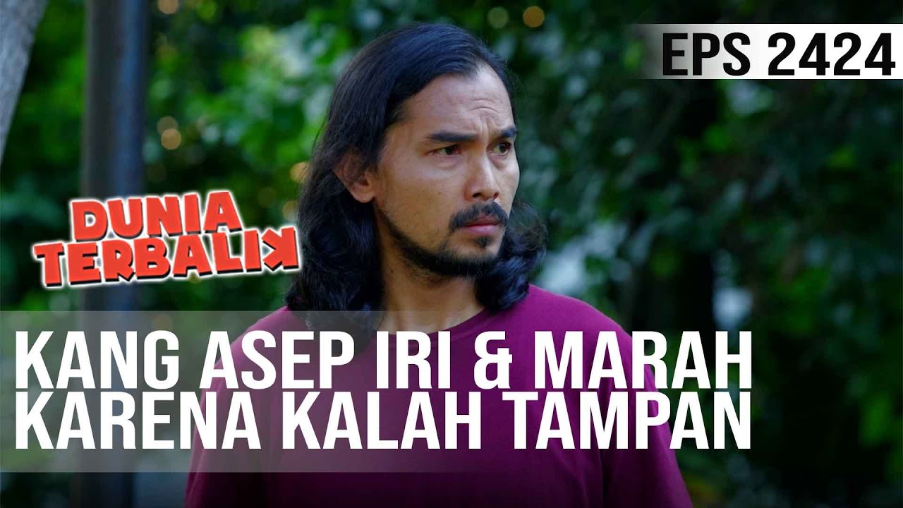 Dunia Terbalik - Kang Asep Iri & Marah Karena Kalah Tampan
