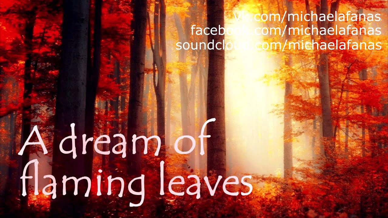 Michael Afanasyev - A dream of flaming leaves