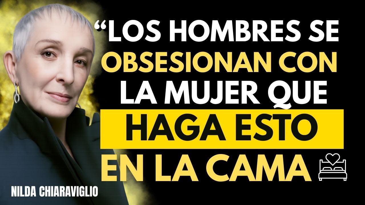 Lo que una mujer hace en la intimidad y despierta apego emocional | Nilda chiaraviglio.
