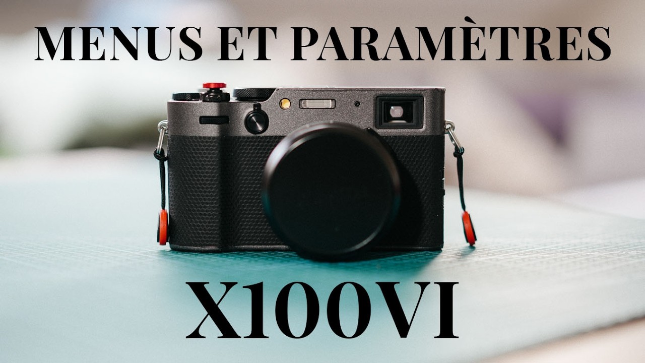 Fujifilm X100VI - Les menus et tous les paramètres