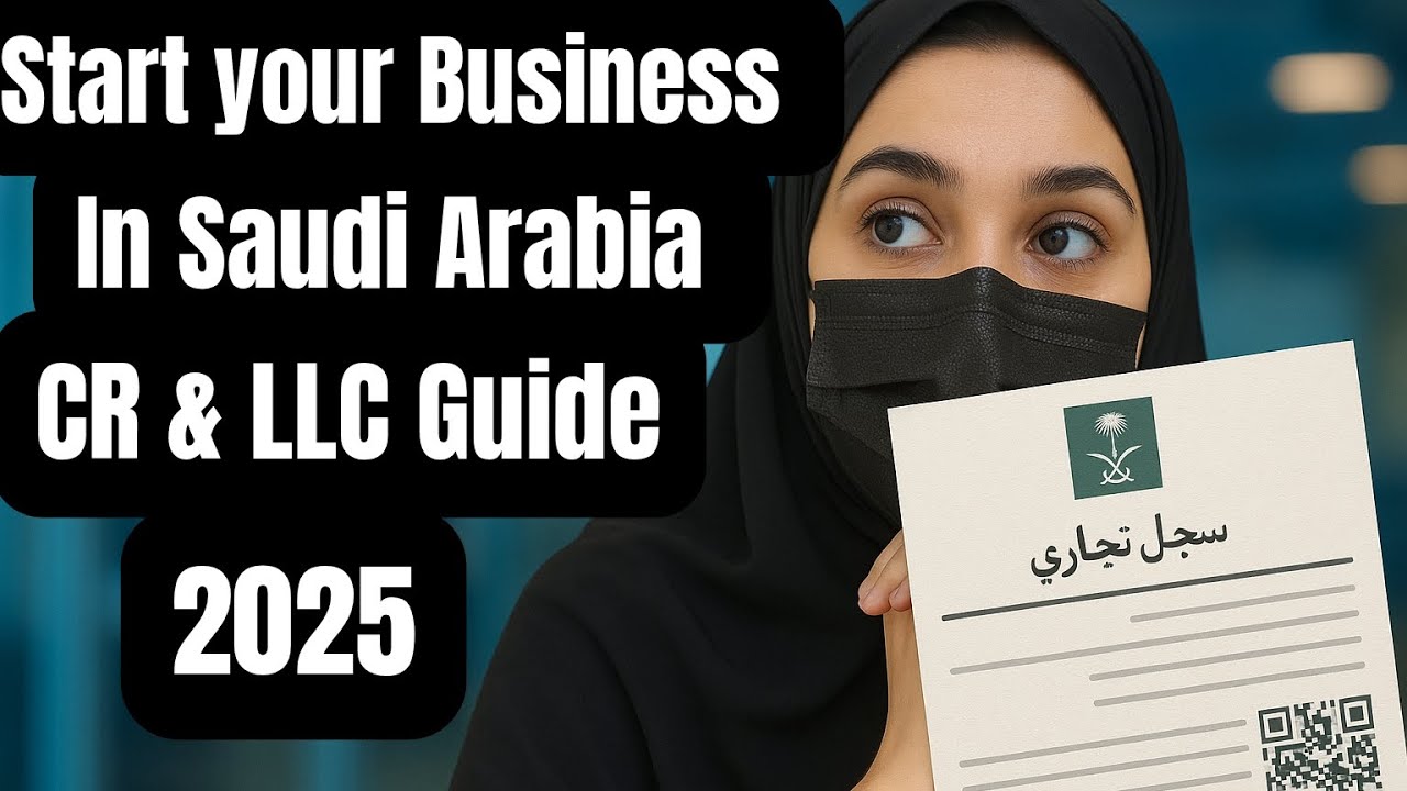 Start Business in Saudi Arabia CR & LLC Guide 2025
