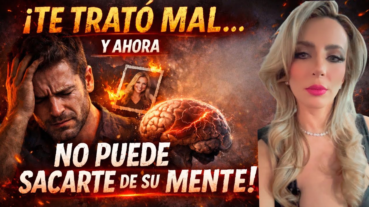 TE TRATO MAL Y AHORA .. ¡NO PUEDE SACARTE DE SU MENTE !
