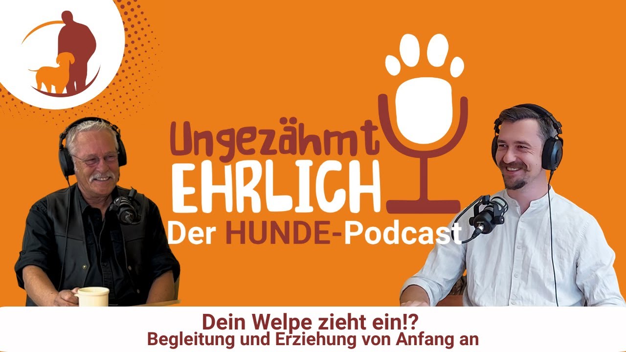 Ungezähmt ehrlich - Dein Welpe zieht ein!? Begleitung und Erziehung von Anfang an